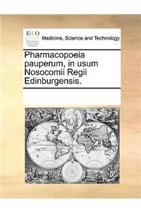 Pharmacopoeia pauperum, in usum Nosocomii Regii Edinburgensis.