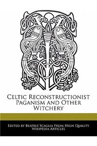 Celtic Reconstructionist Paganism and Other Witchery
