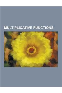 Multiplicative Functions: Carmichael's Totient Function Conjecture, Completely Multiplicative Function, Dedekind Psi Function, Euler's Totient F