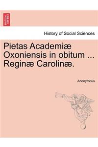 Pietas Academi Oxoniensis in Obitum ... Regin Carolin .