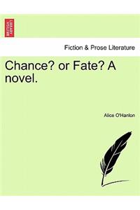 Chance? or Fate? a Novel.