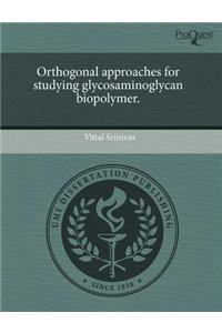 Orthogonal Approaches for Studying Glycosaminoglycan Biopolymer