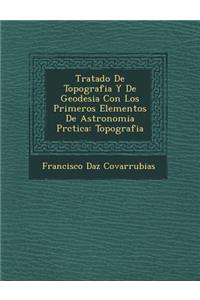 Tratado De Topografia Y De Geodesia Con Los Primeros Elementos De Astronomia Pr�ctica