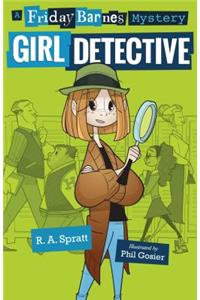 Girl Detective: A Friday Barnes Mystery