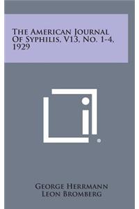 The American Journal of Syphilis, V13, No. 1-4, 1929