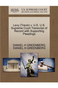 Levy (Travis) V. U.S. U.S. Supreme Court Transcript of Record with Supporting Pleadings