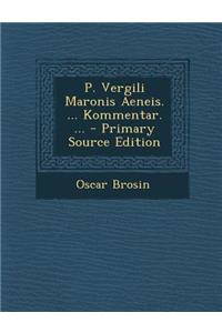 P. Vergili Maronis Aeneis. ... Kommentar. ...