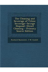 Cleaning and Sewerage of Cities: Sewerage--Sewage Disposal--Street Cleaning
