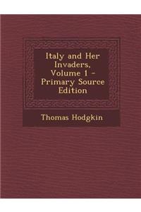 Italy and Her Invaders, Volume 1