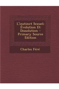 L'Instinct Sexuel; Evolution Et Dissolution