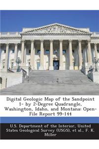 Digital Geologic Map of the Sandpoint 1- By 2-Degree Quadrangle, Washington, Idaho, and Montana