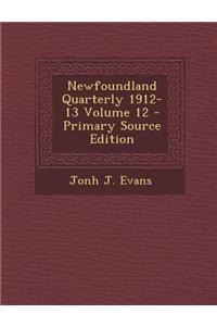 Newfoundland Quarterly 1912-13 Volume 12