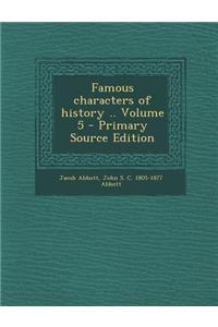 Famous Characters of History .. Volume 5
