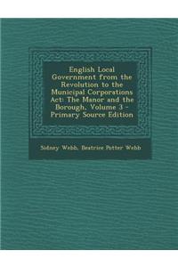 English Local Government from the Revolution to the Municipal Corporations ACT