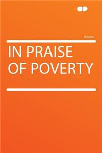 In Praise of Poverty