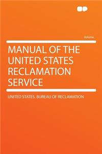 Manual of the United States Reclamation Service