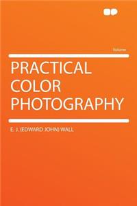Practical Color Photography