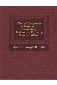 Clinical Diagnosis: A Manual of Laboratory Methods