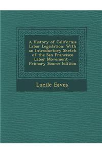 A History of California Labor Legislation
