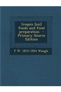 Iroquis [Sic] Foods and Food Preparation
