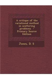 A Critique of the Variational Method in Scattering Problems - Primary Source Edition