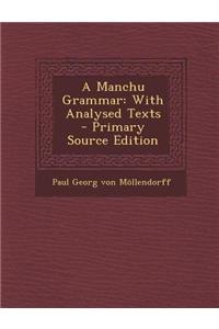 A Manchu Grammar: With Analysed Texts