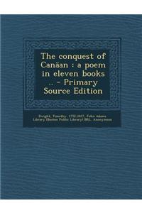 The Conquest of Canaan: A Poem in Eleven Books .. - Primary Source Edition