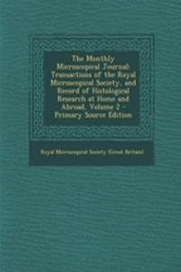 The Monthly Microscopical Journal: Transactions of the Royal Microscopical Society, and Record of Histological Research at Home and Abroad, Volume 2 - Primary Source Edition