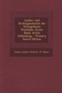 Landes- Und Rechtsgeschichte Des Herzogthums Westfalen. Erster Band, Dritte Abtheilung.