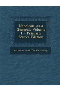 Napoleon as a General, Volume 1