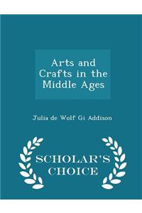 Arts and Crafts in the Middle Ages - Scholar's Choice Edition