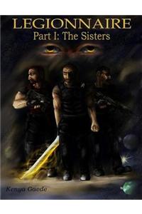 Legionnaire, Part One: The Sisters