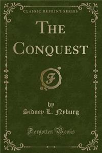 The Conquest (Classic Reprint)