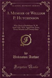 A Memoir of William P. Hutchinson