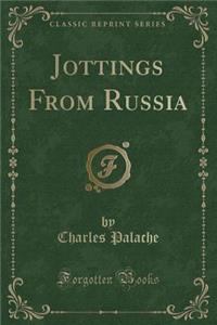 Jottings from Russia (Classic Reprint)