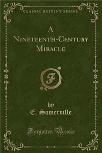 A Nineteenth-Century Miracle (Classic Reprint)