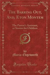 The Barring Out, And, Eton Montem, Vol. 6