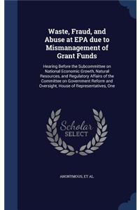 Waste, Fraud, and Abuse at EPA due to Mismanagement of Grant Funds
