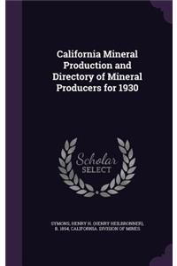 California Mineral Production and Directory of Mineral Producers for 1930