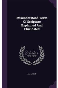 Misunderstood Texts Of Scripture Explained And Elucidated