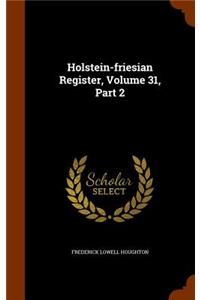 Holstein-friesian Register, Volume 31, Part 2