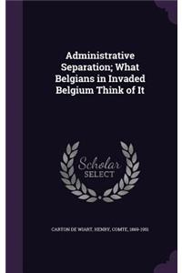 Administrative Separation; What Belgians in Invaded Belgium Think of It