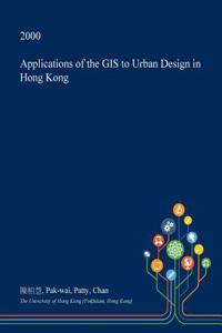 Applications of the GIS to Urban Design in Hong Kong