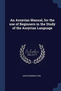 AN ASSYRIAN MANUAL, FOR THE USE OF BEGIN