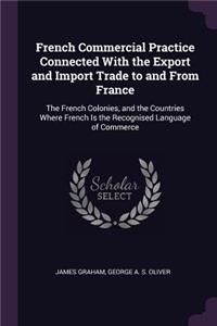French Commercial Practice Connected With the Export and Import Trade to and From France