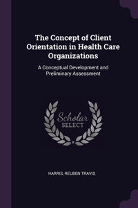The Concept of Client Orientation in Health Care Organizations
