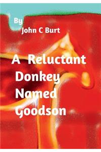 A Reluctant Donkey Named Goodson.