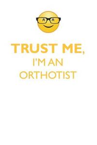 TRUST ME, I'M AN ORTHOTIST AFFIRMATIONS WORKBOOK Positive Affirmations Workbook. Includes