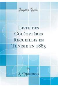 Liste Des ColÃ©optÃ¨res Recueillis En Tunisie En 1883 (Classic Reprint)