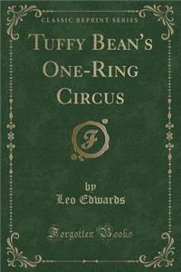 Tuffy Bean's One-Ring Circus (Classic Reprint)